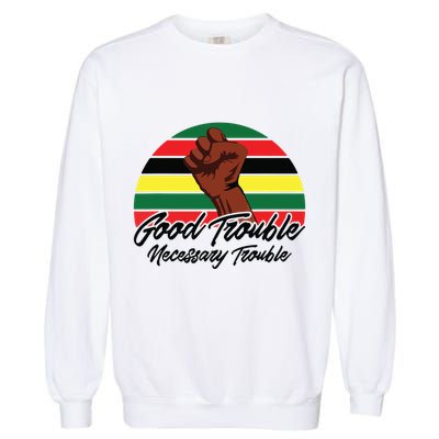 Good Necessary Trouble For Social Justice Garment-Dyed Sweatshirt