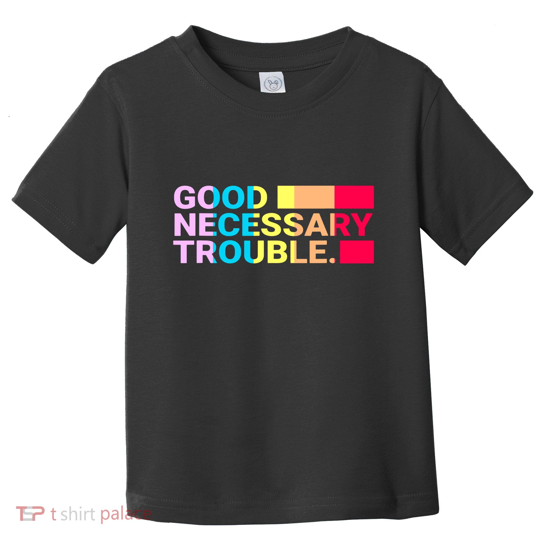 Good Necessary Trouble LGBTQ Toddler T-Shirt