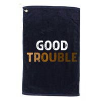 Good Necessary Trouble Voting Rights John Lewis Melanin Hbcu Premium Platinum Collection Golf Towel