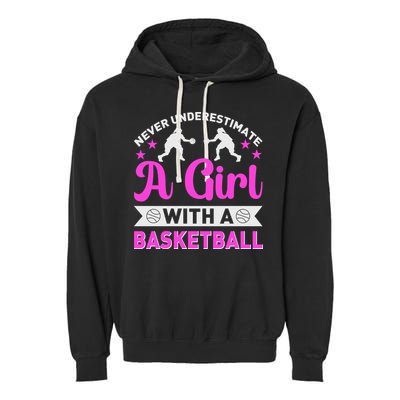 Girls Never Underestimate A Girl Who Plays Basketball Bball Garment-Dyed Fleece Hoodie