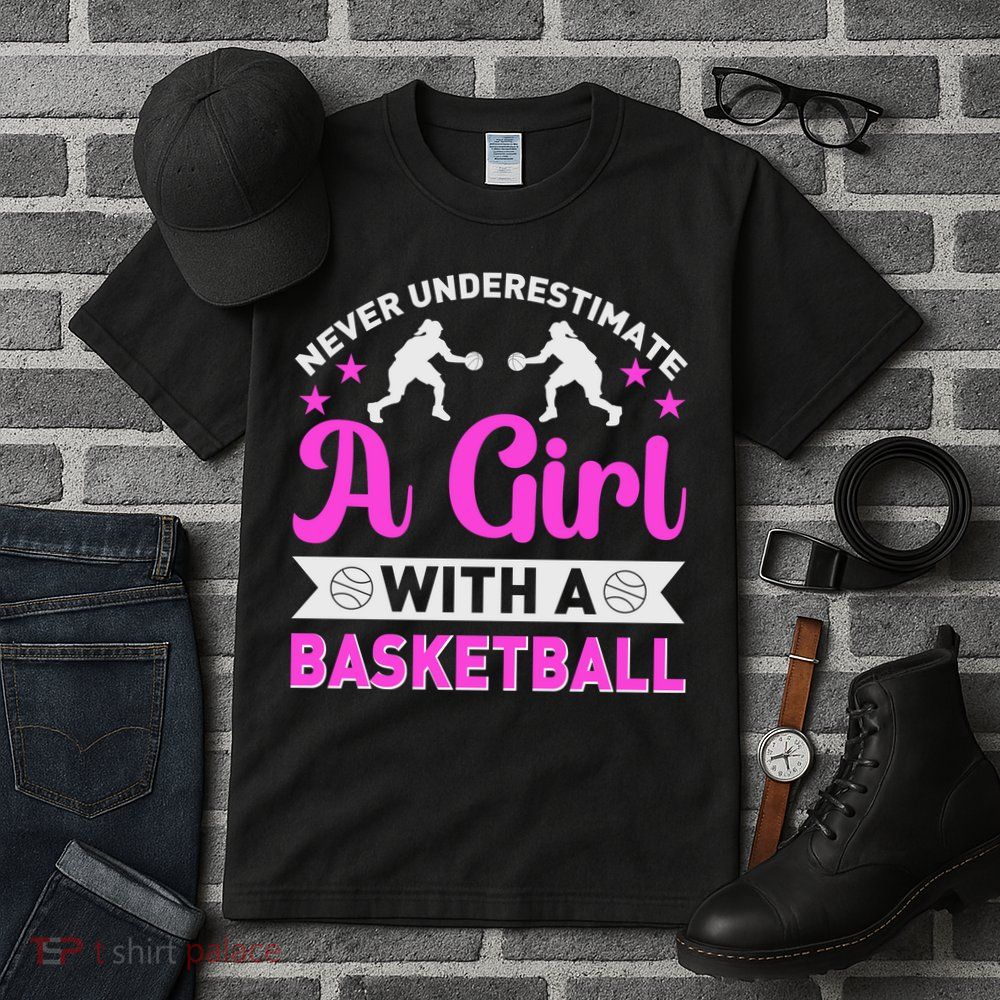 Girls Never Underestimate A Girl Who Plays Basketball Bball Tall T-Shirt