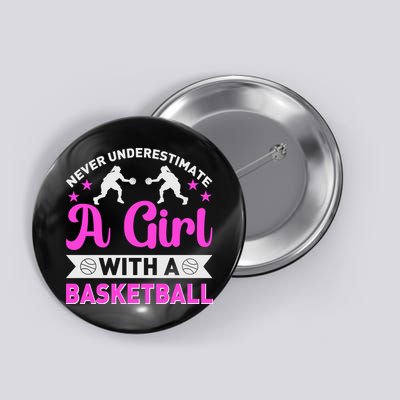 Girls Never Underestimate A Girl Who Plays Basketball Bball Button