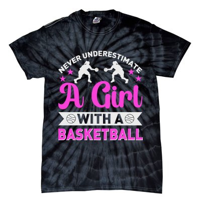Girls Never Underestimate A Girl Who Plays Basketball Bball Tie-Dye T-Shirt