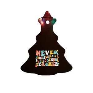 Groovy Never Underestimate A Public School Teacher Ceramic Tree Ornament