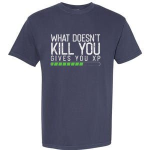 Geek Nerd Video Gamer What Doesn't Kill You Gives You Garment-Dyed Heavyweight T-Shirt