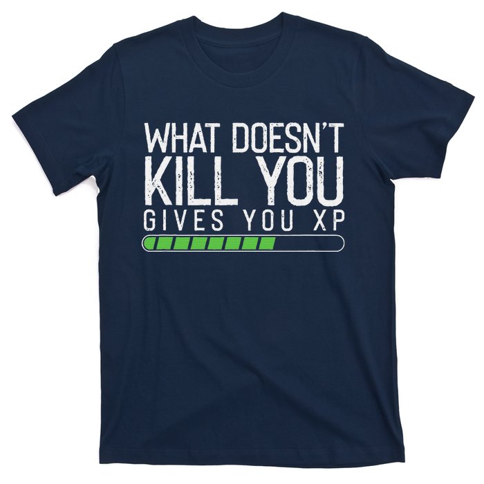 Geek Nerd Video Gamer What Doesn't Kill You Gives You T-Shirt