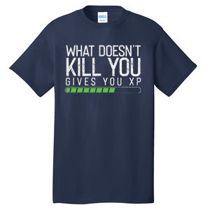 Geek Nerd Video Gamer What Doesn't Kill You Gives You Tall T-Shirt