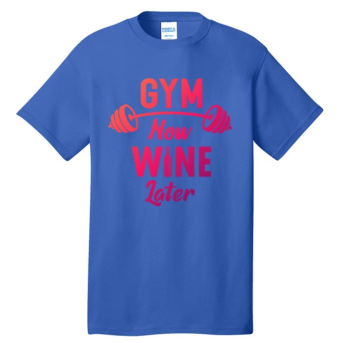 Gym Now Wine Later Funny Workout Weightlifting Barbell Cool Gift Tall T-Shirt