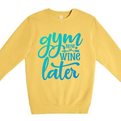 Gym Now Wine Later Funny Cool Gift Premium Crewneck Sweatshirt