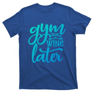 Gym Now Wine Later Funny Cool Gift T-Shirt