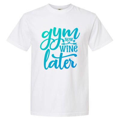 Gym Now Wine Later Funny Cool Gift Garment-Dyed Heavyweight T-Shirt