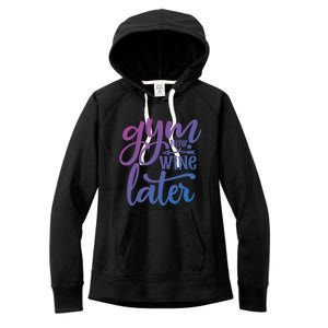 Gym Now Wine Later Funny Cool Gift Women's Fleece Hoodie