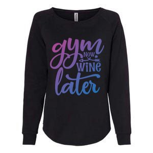 Gym Now Wine Later Funny Cool Gift Womens California Wash Sweatshirt