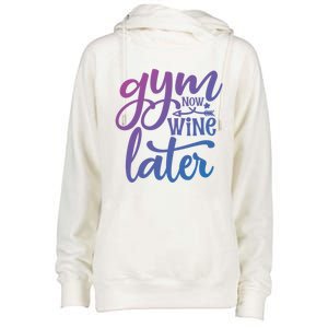 Gym Now Wine Later Funny Cool Gift Womens Funnel Neck Pullover Hood