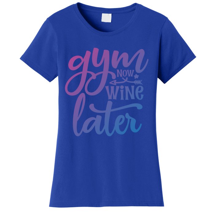 Gym Now Wine Later Funny Cool Gift Women's T-Shirt