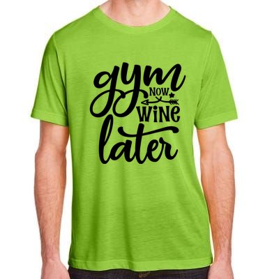 Gym Now Wine Later Funny Great Gift Adult ChromaSoft Performance T-Shirt