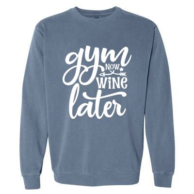 Gym Now Wine Later Funny Great Gift Garment-Dyed Sweatshirt