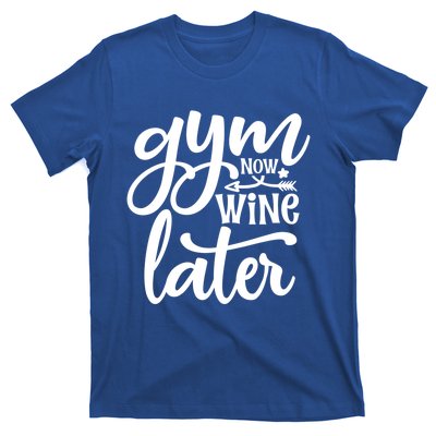 Gym Now Wine Later Funny Great Gift T-Shirt