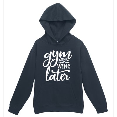 Gym Now Wine Later Funny Great Gift Urban Pullover Hoodie