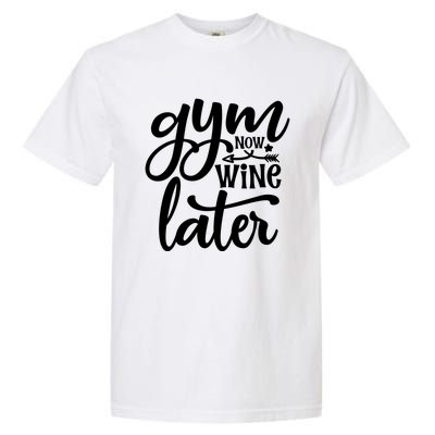 Gym Now Wine Later Funny Great Gift Garment-Dyed Heavyweight T-Shirt