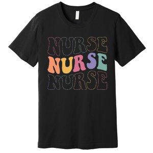 Groovy Nurse Women School Nurse RN ICU ER Pediatric Premium T-Shirt