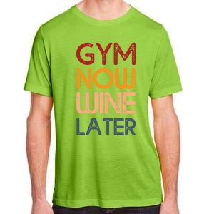 Gym Now Wine Later Funny Gym Workout Lover Wine Lovers Cute Gift Adult ChromaSoft Performance T-Shirt