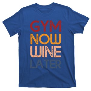 Gym Now Wine Later Funny Gym Workout Lover Wine Lovers Cute Gift T-Shirt