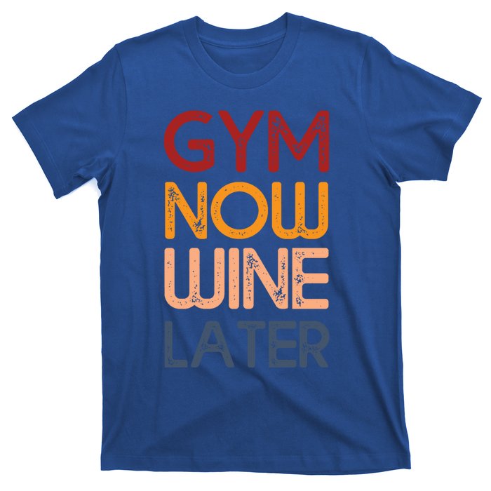 Gym Now Wine Later Funny Gym Workout Lover Wine Lovers Cute Gift T-Shirt