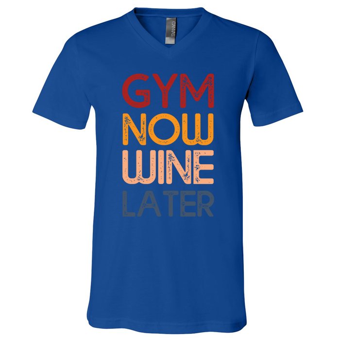 Gym Now Wine Later Funny Gym Workout Lover Wine Lovers Cute Gift V-Neck T-Shirt