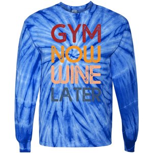 Gym Now Wine Later Funny Gym Workout Lover Wine Lovers Cute Gift Tie-Dye Long Sleeve Shirt