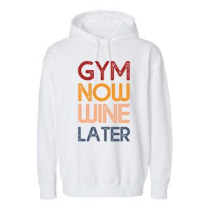 Gym Now Wine Later Funny Gym Workout Lover Wine Lovers Cute Gift Garment-Dyed Fleece Hoodie