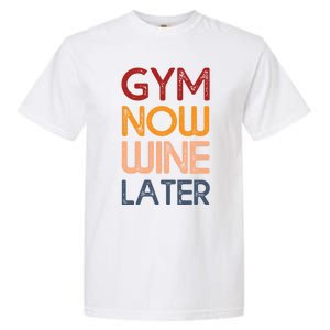 Gym Now Wine Later Funny Gym Workout Lover Wine Lovers Cute Gift Garment-Dyed Heavyweight T-Shirt