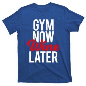 Gym Now Wine Later Funny Workout Saying Fitness Cardio Gift Meaningful Gift T-Shirt