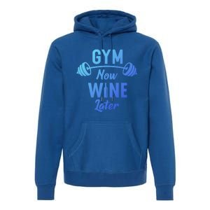 Gym Now Wine Later Funny Workout Weightlifting Barbell Cool Gift Premium Hoodie