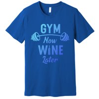 Gym Now Wine Later Funny Workout Weightlifting Barbell Cool Gift Premium T-Shirt