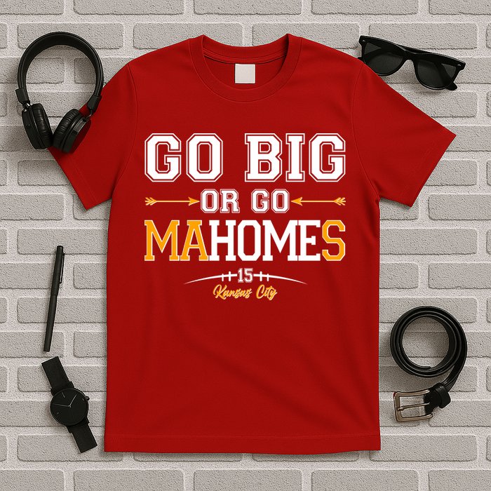 Go Big Or Go Ma-HOME-s Kansas City Football No 15 T-Shirt