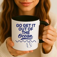 Go Get It Out Of The Ocean Mug