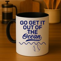 Go Get It Out Of The Ocean Mug