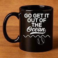 Go Get It Out Of The Ocean 11oz C Handle Ceramic Mug
