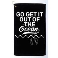 Go Get It Out Of The Ocean Golf Towel
