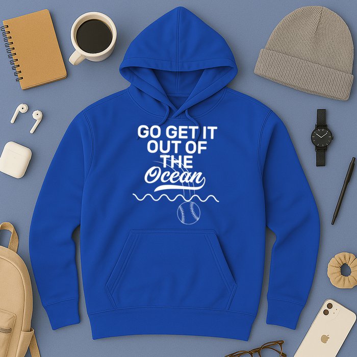 Go Get It Out Of The Ocean Hoodie