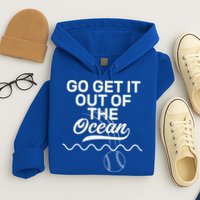 Go Get It Out Of The Ocean Hoodie