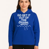 Go Get It Out Of The Ocean Hoodie