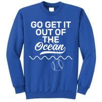 Go Get It Out Of The Ocean Sweatshirt