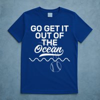 Go Get It Out Of The Ocean T-Shirt