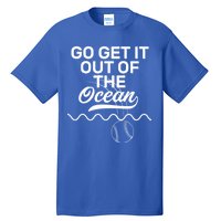 Go Get It Out Of The Ocean Tall T-Shirt