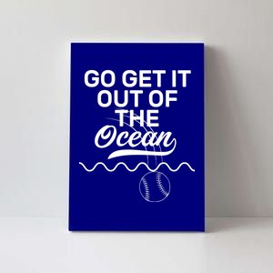 Go Get It Out Of The Ocean Canvas