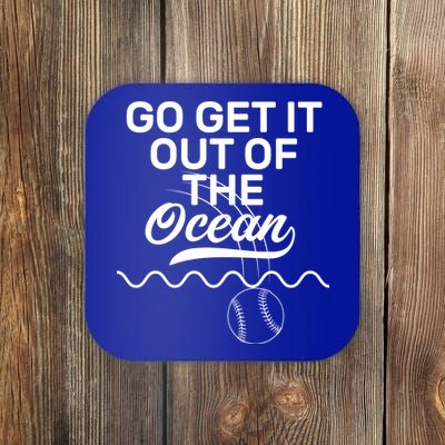 Go Get It Out Of The Ocean Coaster