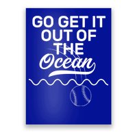 Go Get It Out Of The Ocean Poster