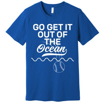 Go Get It Out Of The Ocean Premium T-Shirt